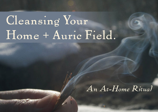 Cleansing Your Home + Auric Field: An At-Home Ritual (with additional option of Angelica Flower Essence)